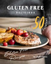 book Gluten Free Delicious: 50 Excellent Gluten Free Recipes