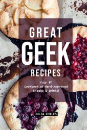 book Great Geek Recipes: Your #1 Cookbook of Nerd-Approved Snacks Drinks!