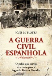 book A guerra civil espanhola: o palco que serviu de ensaio para a Segunda Guerra Mundial