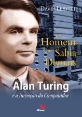 book O Homem que Sabia Demais: Alan Turing e a invenção do computador