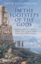 book In the Footsteps of the Gods: Travelers to Greece and the Quest for the Hellenic Ideal