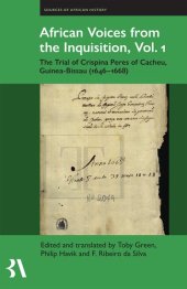 book African Voices from the Inquisition, Vol. 1: The Trial of Crispina Peres of Cacheu, Guinea-Bissau (1646-1668)