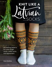 book Knit Like a Latvian: Socks: 50 knitting patterns for knee-length socks, ankle socks and legwarmers