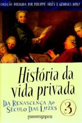 book História da Vida Privada 03 - Da Renascença ao Século das Luzes