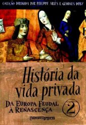 book História da Vida Privada 02 - Da Europa Feudal à Renascença