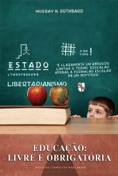 book Educação: livre e obrigatória, libertarianismo
