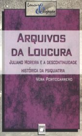 book Arquivos da loucura: Juliano Moreira e a descontinuidade histórica da psiquiatria