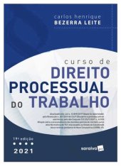 book Curso de Direito Processual do Trabalho 19ª ed 2021 - Carlos Henrique Bezerra Leite