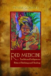 book Red Medicine: Traditional Indigenous Rites of Birthing and Healing