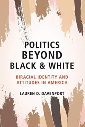 book Politics beyond Black and White: Biracial Identity and Attitudes in America