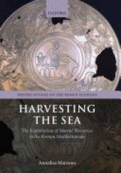 book Harvesting the Sea: The Exploitation of Marine Resources in the Roman Mediterranean