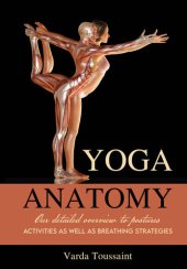 book Yoga Anatomy : Your Detailed Overview To Postures, Activities As Well As Breathing Strategies