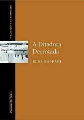 book As Ilusões Armadas III - A Ditadura Derrotada