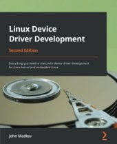 book Linux Device Driver Development: Everything you need to start with device driver development for Linux kernel and embedded Linux