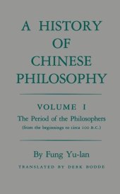 book A History of Chinese Philosophy, Volume 1: The Period of the Philosophers (From the Beginnings to Circa 100 B.C.)