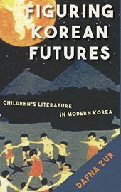 book Figuring Korean Futures: Children’s Literature in Modern Korea