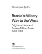 book Russia's Military Way to the West: Origins and Nature of Russian Military Power, 1700-1800