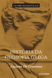 book História da filosofia grega: os pré-socráticos