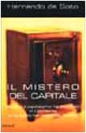 book Il mistero del capitale. Perché il capitalismo ha trionfato in Occidente e ha fallito nel resto del mondo