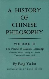 book A History of Chinese Philosophy, Volume 2: The Period of Classical Learning (From the Second Century B.C. to the Twentieth Century A.D.)