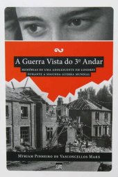 book A Guerra Vista do Terceiro Andar: Memorias de uma adolescente em Londres durante a Segunda Guerra Mundial