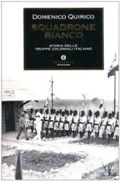 book Squadrone bianco. Storia delle truppe coloniali italiane