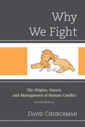 book Why We Fight: The Origins, Nature, and Management of Human Conflict