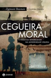 book Cegueira Moral - A Perda da Sensibilidade na Modernidade Líquida