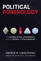 book Political Ponerology: The Science of Evil, Psychopathy, and the Origins of Totalitarianism