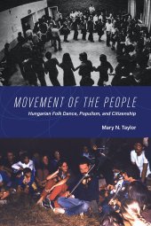 book Movement of the People: Hungarian Folk Dance, Populism, and Citizenship (New Anthropologies of Europe)