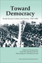 book Toward Democracy: South Korean Culture and Society, 1945–1980