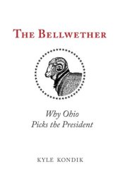 book The Bellwether: Why Ohio Picks the President