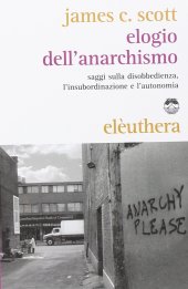 book Elogio dell'anarchismo. Saggi sulla disobbedienza, l'insubordinazione e l'autonomia