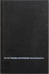 book Soviet Workers and Stalinist Industrialisation