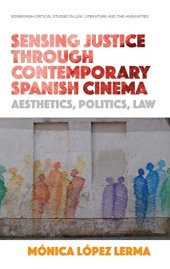 book Sensing Justice through Contemporary Spanish Cinema: Aesthetics, Politics, Law