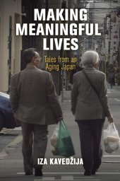 book Making Meaningful Lives: Tales from an Aging Japan