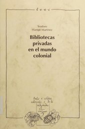 book Bibliotecas privadas en el mundo colonial : la difusión de libros e ideas en el virreinato del Perú, siglos XVI-XVII