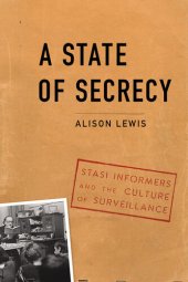 book A State of Secrecy: Stasi Informers and the Culture of Surveillance