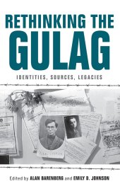 book Rethinking the Gulag: Identities, Sources, Legacies