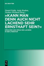 book Kann man denn auch nicht lachend sehr ernsthaft sein?: Sprachen und Spiele des Lachens in der Literatur