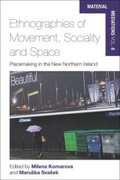 book Ethnographies of movement, sociality and space : place-making in the new Northern Ireland