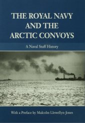 book The Royal Navy and the Arctic Convoys: A Naval Staff History