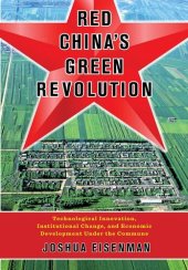 book Red China's green revolution : technological innovation, institutional change, and economic development under the commune