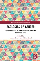 book Ecologies of Gender: Contemporary Nature Relations and the Nonhuman Turn