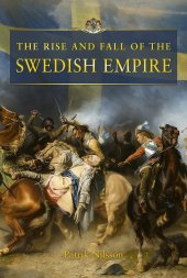 book The Rise and Fall of the Swedish Empire