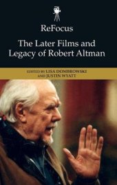 book ReFocus: The Later Films and Legacy of Robert Altman