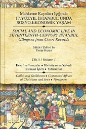 book Mahkeme Kayitlari Isiginda 17. Yuzyil Istanbul'unda Sosyo-Ekonomik Yasam - Cilt 1