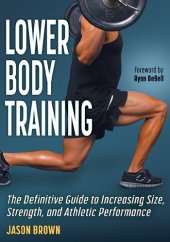 book Lower Body Training The Definitive Guide to Increasing Size, Strength, and Athletic Performance