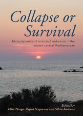 book Collapse or survival: micro-dynamics of crisis and endurance in the ancient central Mediterranean