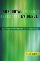 book Anecdotal Evidence: Ecocritique from Hollywood to the Mass Image